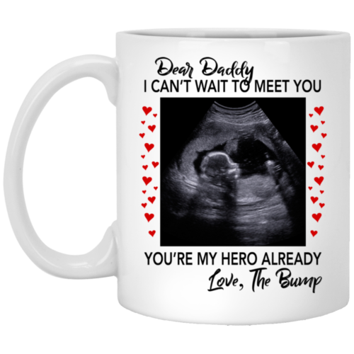 Dear Daddy I Can T Wait To Meet You You Re My Hero Already Love The Bump Mugs