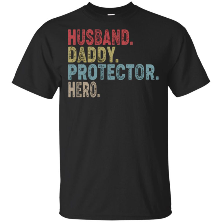 Husband daddy protector hero hoodie, t shirt