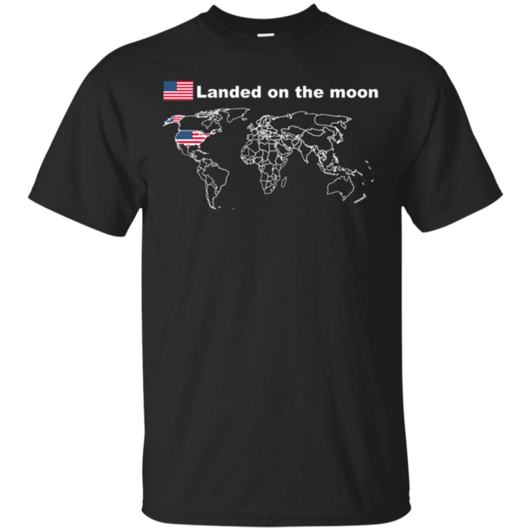Landed on the moon hoodie, t shirt