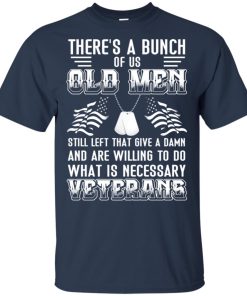 Old men left what give a damn and to do what is necessary veterans shirt, vneck Old men left what give a damn and to do what is necessary veterans shirt, vneck