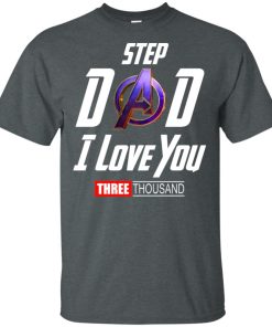 Step Dad I love you three thousand vneck, hoodie, t shirt Step Dad I love you three thousand vneck, hoodie, t shirt