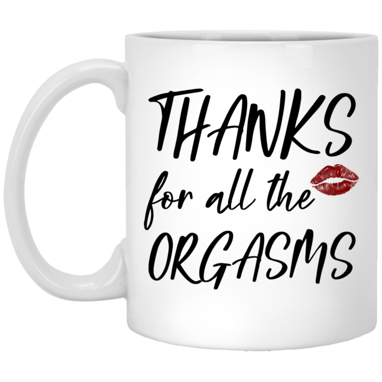 Thanks for all the orgasms mugs