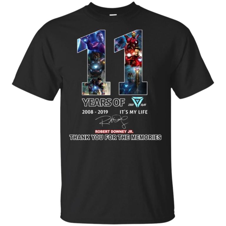 11 Years of Iron Man Tony Stark 2008-2019 Robert Downey Jr It’s my life t shirt, tank top, hoodie