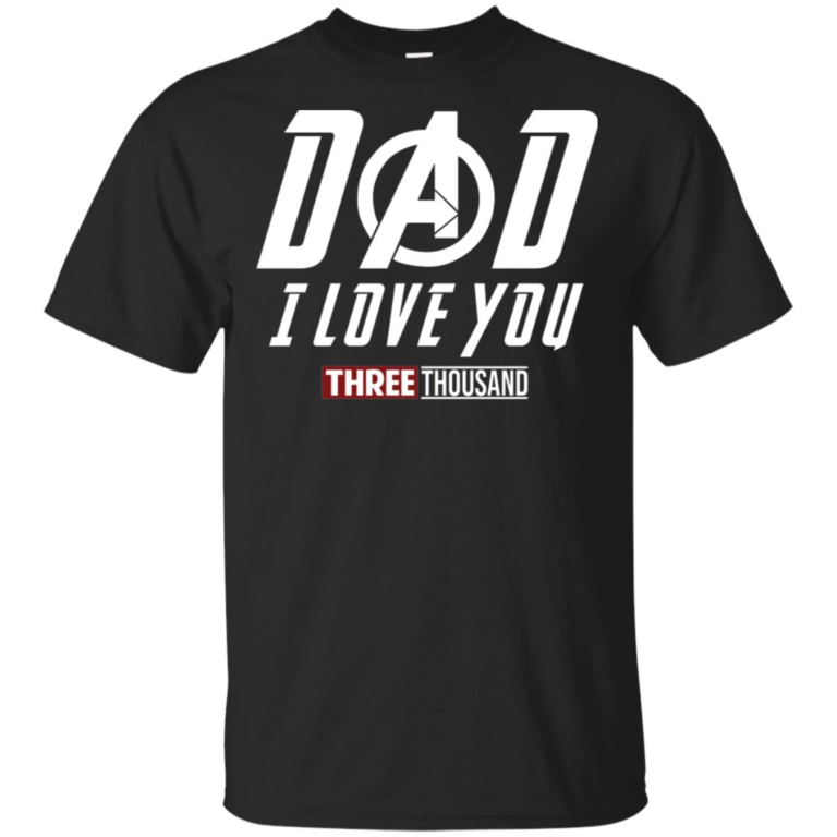 Iron Man Dad I love you three thousand t shirt, tank top, hoodie