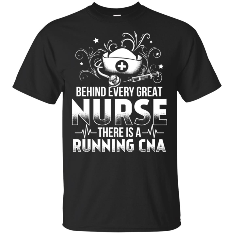 Behind every great nurse there is a running CNA t shirt, tank top, hoodie