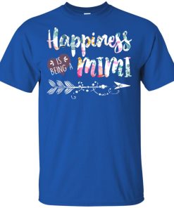 Happiness is being a Mimi t shirt, tank top, hoodie