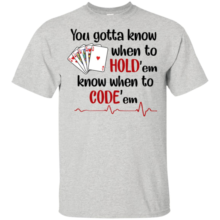 You gotta know when to hold’ em know when to code’ em t shirt, tank, hoodie