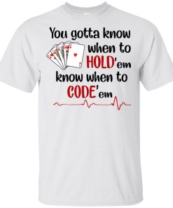You gotta know when to hold’ em know when to code’ em t shirt, tank, hoodie