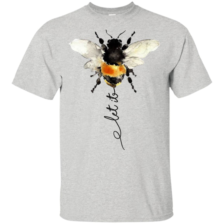 Let it bee t shirt, tank, hoodie