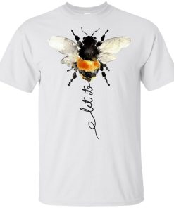 Let it bee t shirt, tank, hoodie