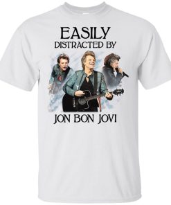 Easily distracted by Jon Bon Jovi t shirt, tank, hoodie