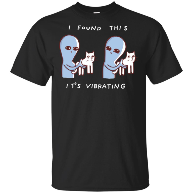 Alien and Cat I found this it’s vibrating t shirt, tank top, hoodie