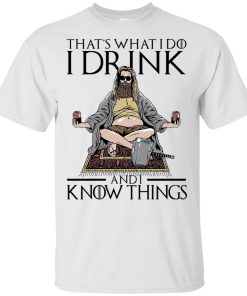 Fat Thor That what I do I drink and I know things t shirt, tank, hoodie Fat Thor That what I do I drink and I know things t shirt, tank, hoodie
