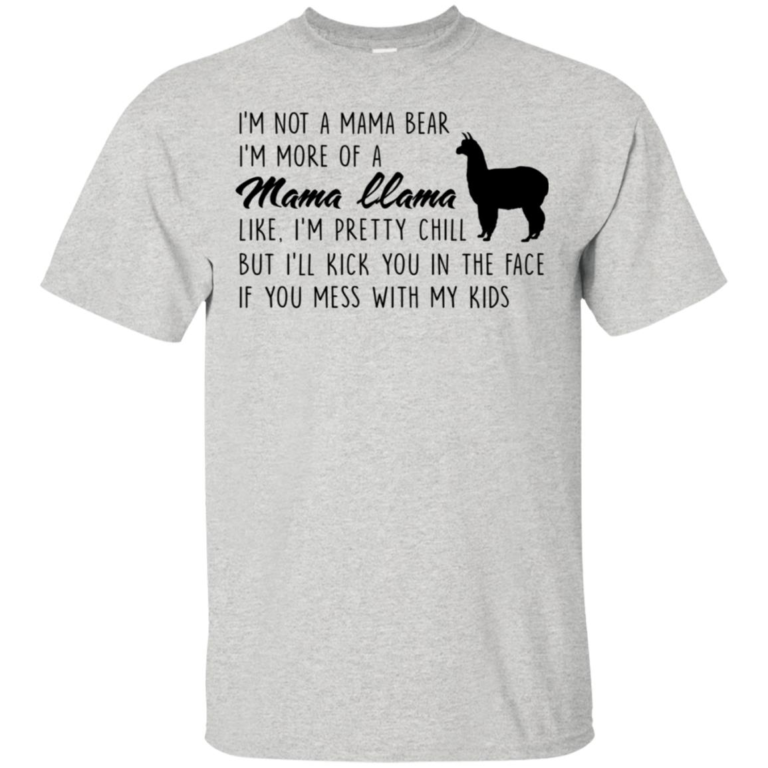 I’m not mama bear I’m more of a mama llama like t shirt, tank, hoodie
