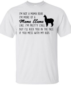 I’m not mama bear I’m more of a mama llama like t shirt, tank, hoodie I’m not mama bear I’m more of a mama llama like t shirt, tank, hoodie