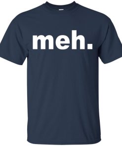 Meh hoodie, t shirt