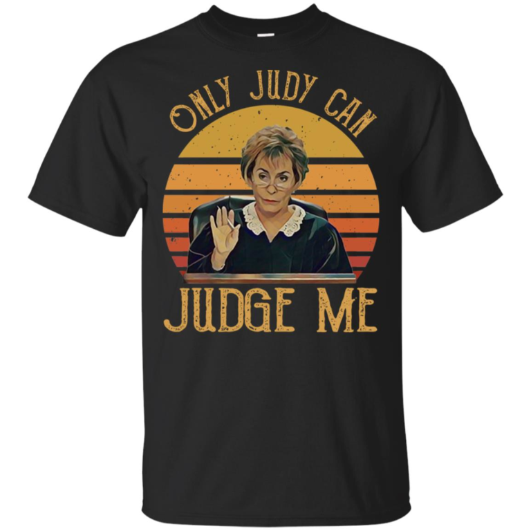 Judy Sheindlin Only Judy can Judge me vintage hoodie, t shirt