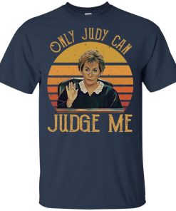 Judy Sheindlin Only Judy can Judge me vintage hoodie, t shirt Judy Sheindlin Only Judy can Judge me vintage hoodie, t shirt