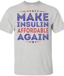 Make insulin affordable again hoodie, t shirt