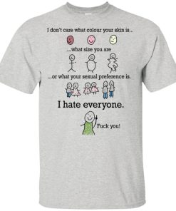 I hate everyone fuck you hoodie, t shirt I hate everyone fuck you hoodie, t shirt