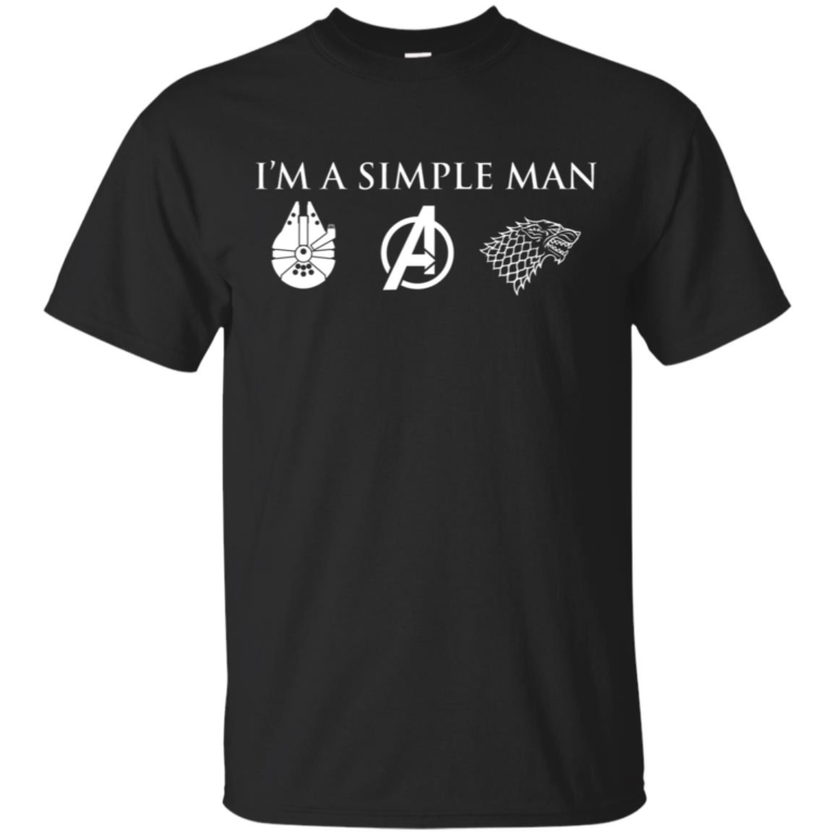 I’m a simple man loves Star Wars Avengers and Game of Thrones hoodie, t shirt