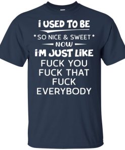 I’m just like fuck you fuck that fuck everybody hoodie, t shirt