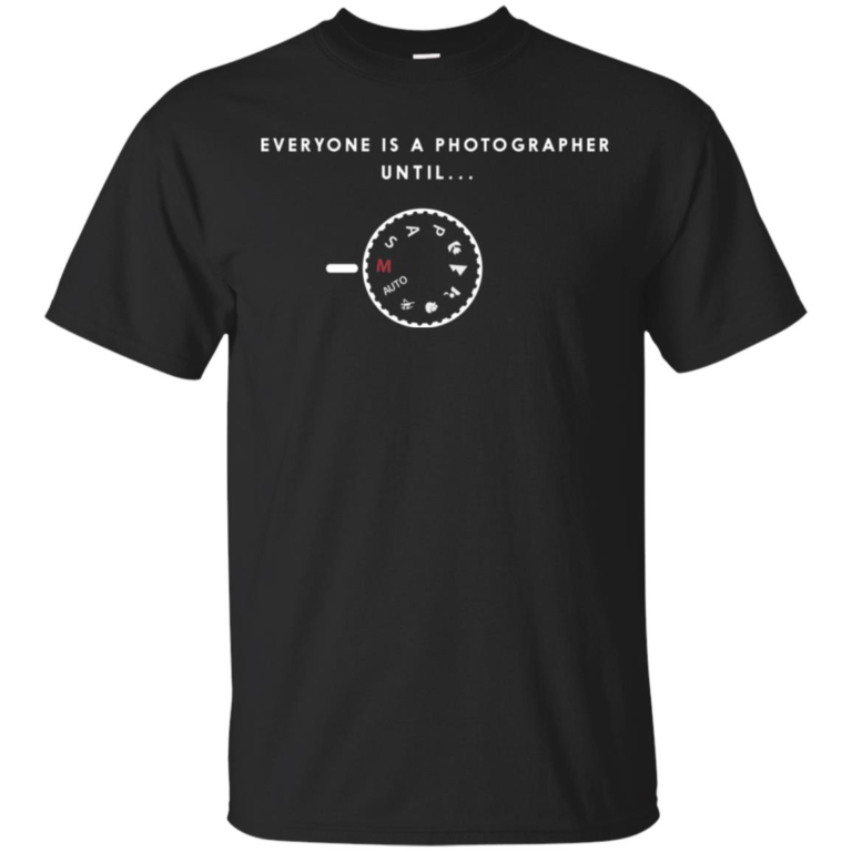 Everyone is photographer until … Manual Mode hoodie, t shirt