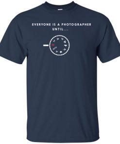 Everyone is photographer until … Manual Mode hoodie, t shirt Everyone is photographer until … Manual Mode hoodie, t shirt