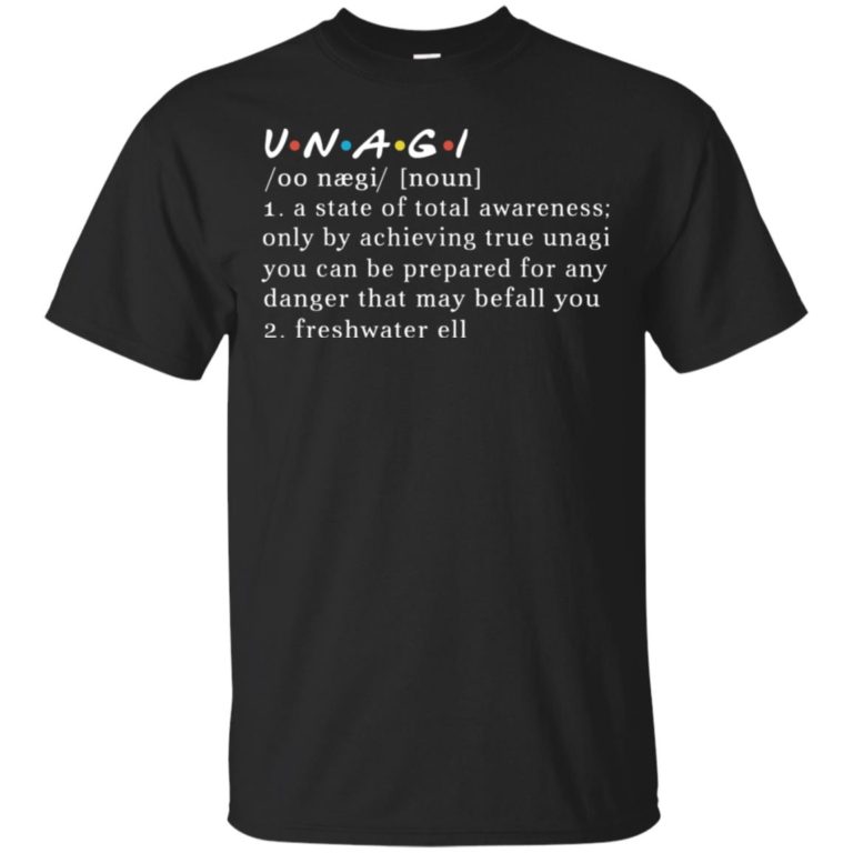 UNAGI meaning a state of total awareness only by achieving true unagi hoodie, t shirt