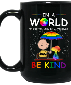 LGBT Charlie Brown Snoopy In a world where you can be anything be kind mugs LGBT Charlie Brown Snoopy In a world where you can be anything be kind mugs