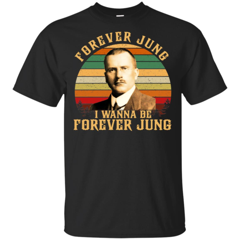 Carl Jung forever Jung I wanna be forever Jung hoodie, t shirt