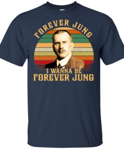 Carl Jung forever Jung I wanna be forever Jung hoodie, t shirt