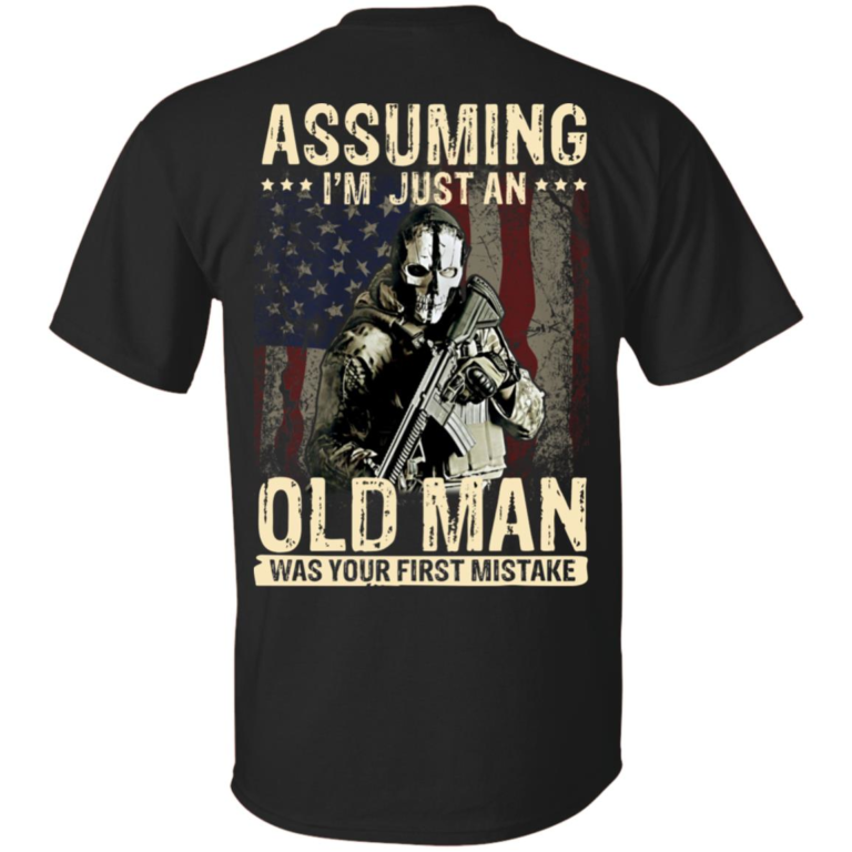 American soldier assuming I’m just an old man was your first mistake shirt