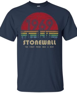 NYC 1969 stonewall the first pride was a riot hoodie, t-shirt