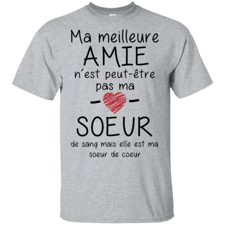 Ma meilleure amie n’est peut etre pas ma soeur shirt