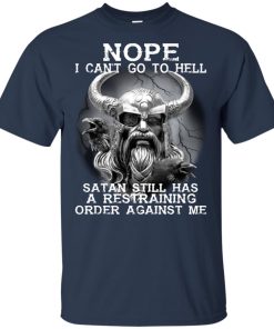 Viking Warrior – Nope I can’t go to hell satan still has a restraining shirt