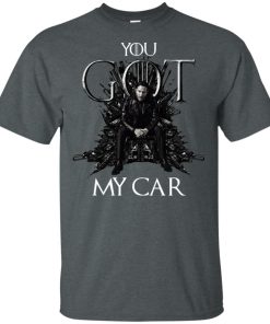 John Wick You got my car shirt John Wick You got my car shirt