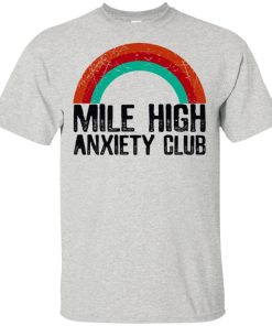 Mile high anxiety club hoodie, t shirt