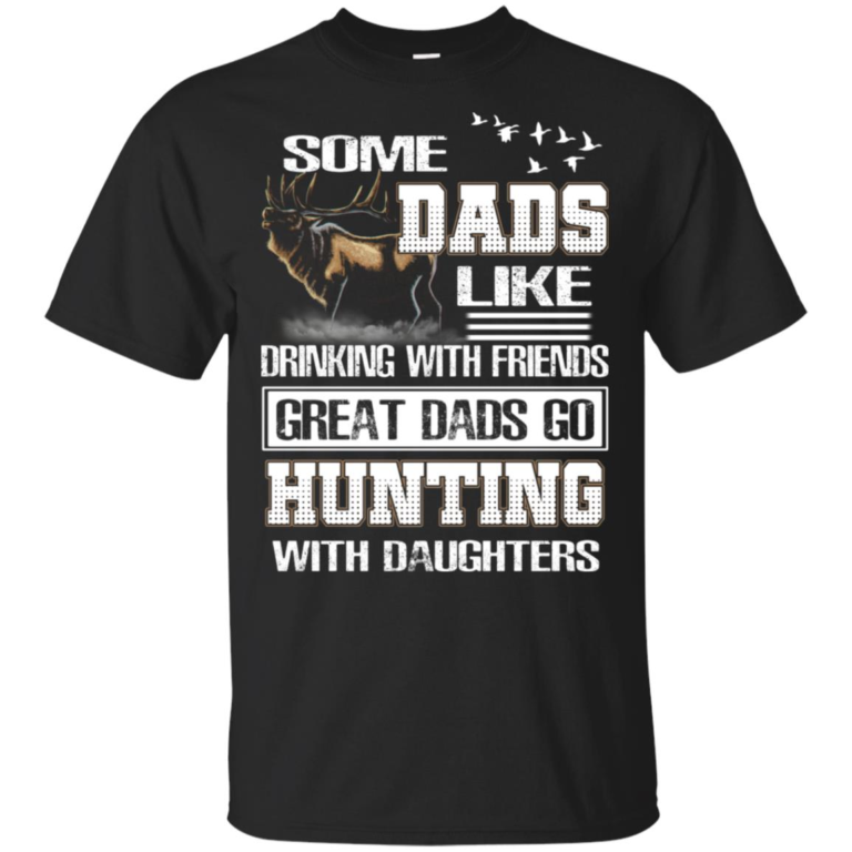 Great dads go hunting with daughters hoodie, t shirt