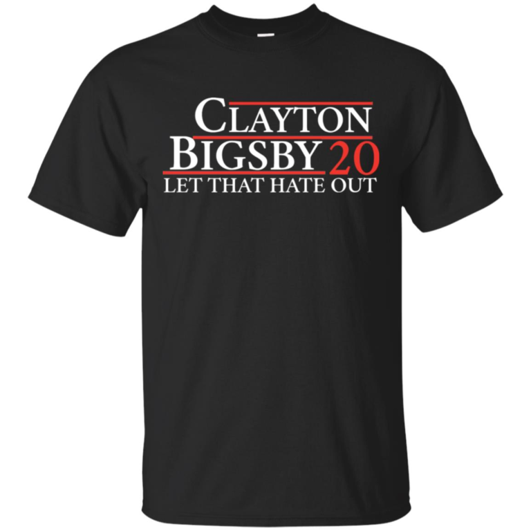 Clayton Bigsby 20 let that hate out hoodie, t shirt