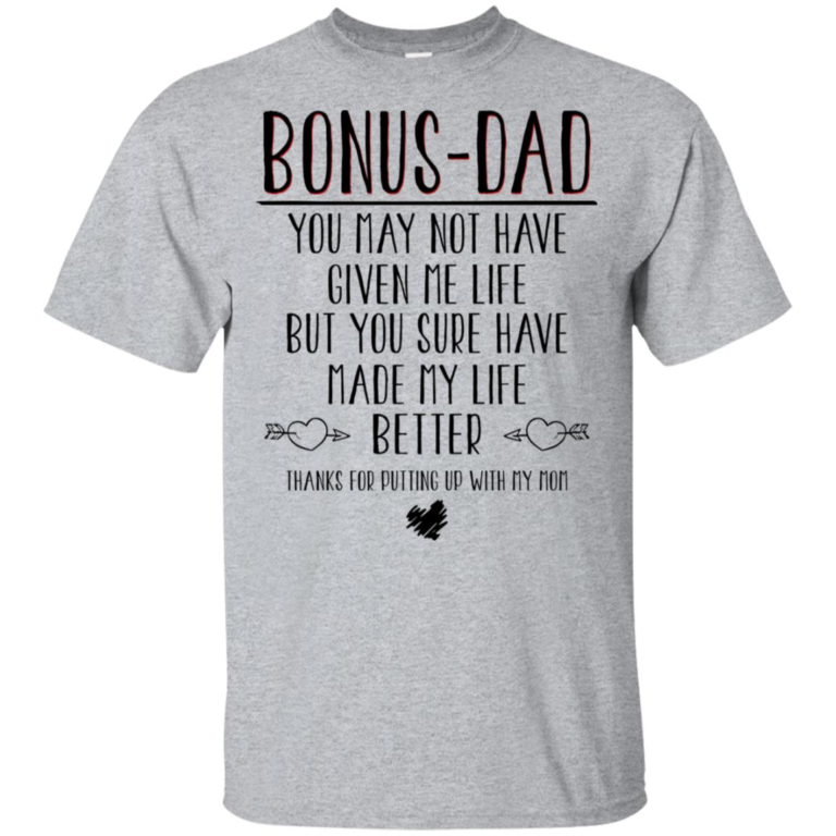 Bonus Dad made my life better hoodie, t shirt