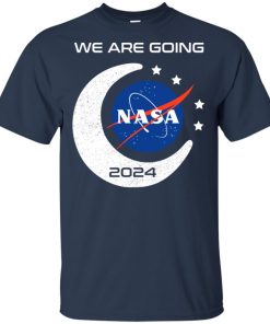 We are going Nasa 2024 hoodie, t shirt