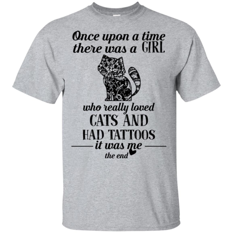 There was a girl who really loved cats and had tattoos hoodie, t shirt