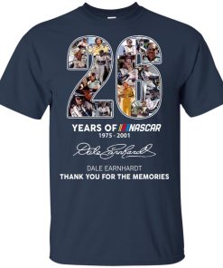 26 years of Nascar 1975-2001 Dale Earnhardt thank you for the memories hoodie, t shirt