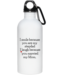 I smile because you are my stepdad I laugh because you married my mom mugs