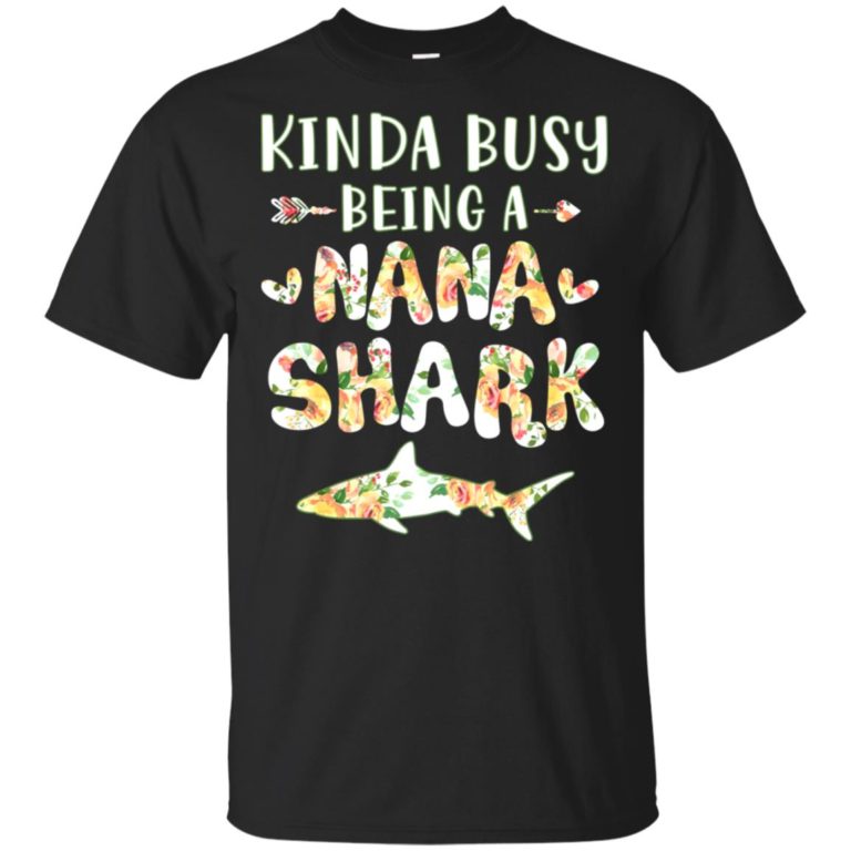 Kinda busy being a nana shark hoodie, ls, t shirt
