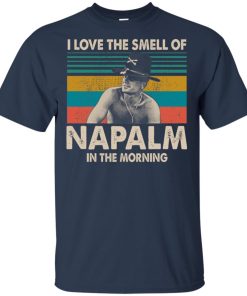 Bill Kilgore I love the smell of Napalm in the morning shirt