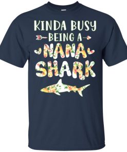 Kinda busy being a nana shark hoodie, ls, t shirt