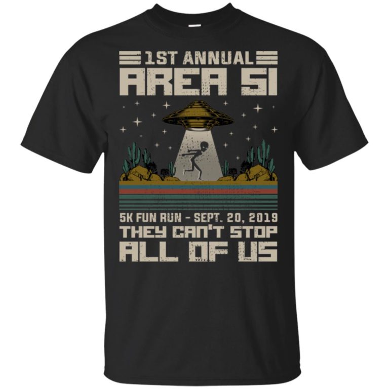 1st annual area 51 5k fun run sept 20 2019 They can’t stop all of us shirt