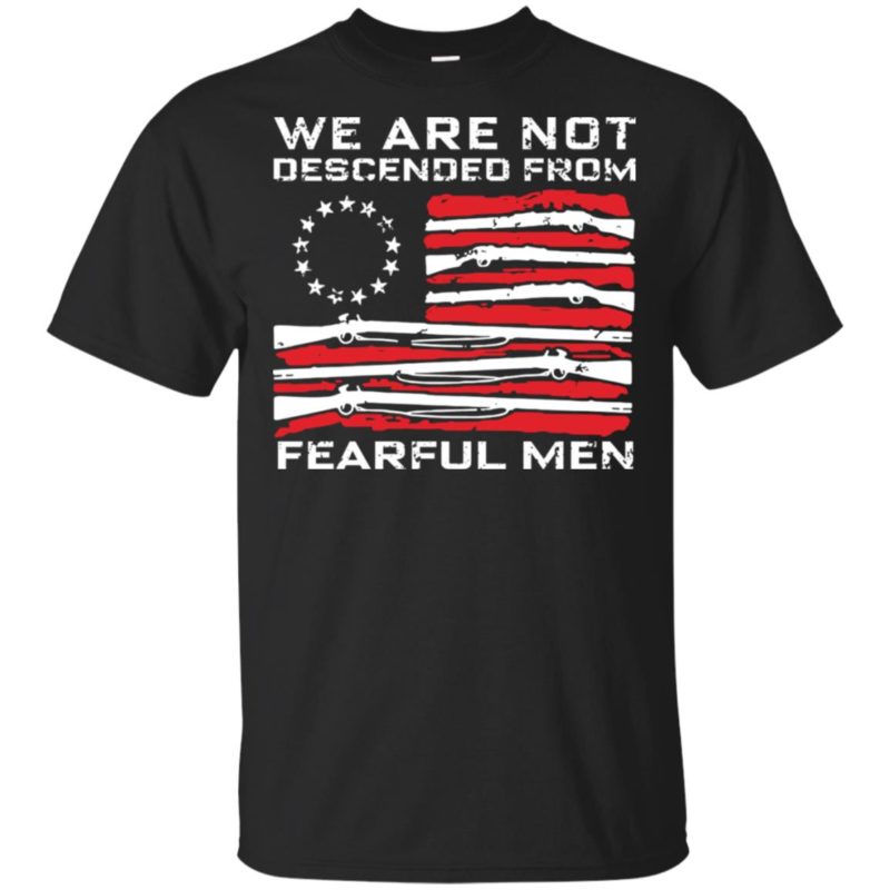 We are not descended from fearful men shirt